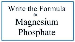 How to Write the Formula for Magnesium phosphate [upl. by Yra537]