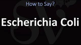 How to Pronounce Escherichia Coli CORRECTLY [upl. by Mead]