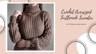 Crochet Oversized Turtleneck Sweater DIY Pattern amp Tutorial [upl. by Inaoj963]