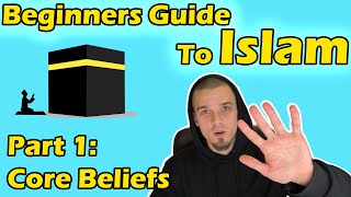 Beginners Guide to Islam Part 1 Core Beliefs [upl. by Nnaerb]