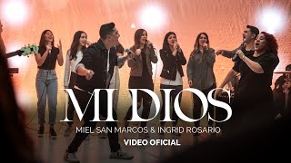 MI DIOS  Miel San Marcos amp Ingrid Rosario  Video Oficial [upl. by Ramirolg]