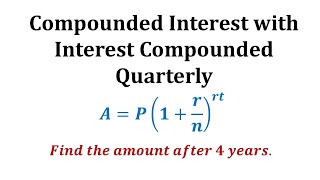 Ex 1 Compounded Interest Formula  Quarterly [upl. by Atsok]