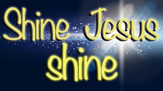 Shine Jesus Shine song lyrics [upl. by Bertina465]