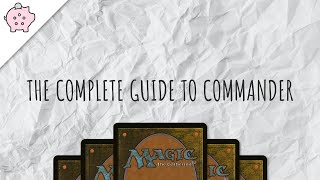 The Complete Guide to Commander  EDH  How to Play  Magic the Gathering  Commander [upl. by Anaher]