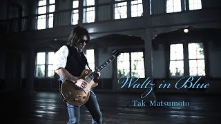 Tak Matsumoto  Waltz in Blue [upl. by Colline]