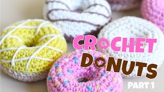 How to Crochet Play Food  Donuts  Part 1 [upl. by Yhtommit]