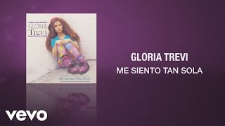 Gloria Trevi  Me Siento Tan Sola Cover Audio [upl. by Lenej]