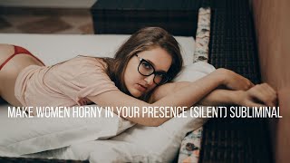 Make Women Horny In Your Presence Silent Subliminal No Music Inaudible Affirmations [upl. by Enamart]