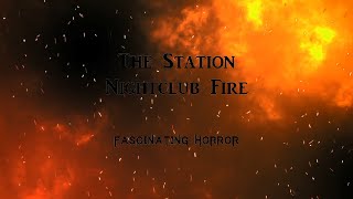 The Station Nightclub Fire  A Short Documentary  Fascinating Horror [upl. by Nirej217]