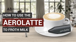 How To Use the AeroLatte To Froth Milk [upl. by Shere]