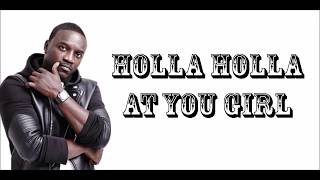 lyrics Holla Holla by Akon [upl. by Millford392]