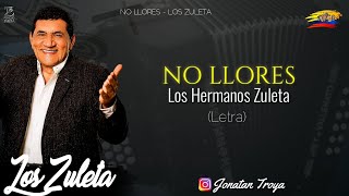 No Llores  Los Zuleta  Letra [upl. by Hamas137]