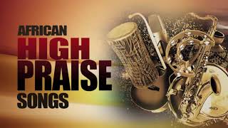 African Praise Medley  Mixtape Naija Africa Church songs  African Mega Praise  Shiloh High praise [upl. by Evod]