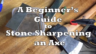 A Beginners Guide to Stone Sharpening an Axe [upl. by Laohcin]