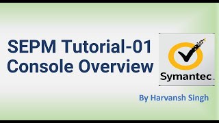 SEPM Tutorial 01  Symantec Console Overview [upl. by Hartley]