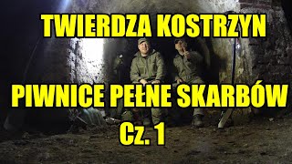 Twierdza Kostrzyn  Piwnice Pełne Skarbów cz1 [upl. by Noland]