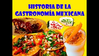 Historia de la Gastronomía Mexicana [upl. by Druci]