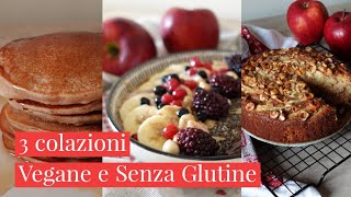 3 IDEE PER COLAZIONE VEGANA E SENZA GLUTINESane Facili e Deliziose Vegan Gluten free Breackfast [upl. by Llehcar]