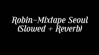 RobinMixtape Seoul Slowed  Reverb [upl. by Ulphiah612]