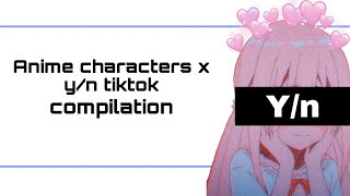 Anime characters x yn tiktok compilation [upl. by Mable]