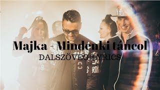 Majka  Mindenki táncol dalszöveg  LYRICS [upl. by Leonidas897]