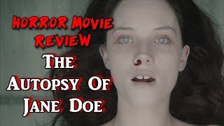 The Autopsy Of Jane Doe  Horror Movie Review [upl. by Scottie]