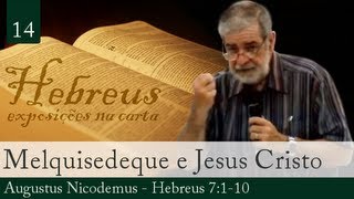 14 Melquisedeque e Jesus Cristo  Augustus Nicodemus [upl. by Akirderf]