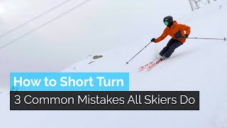 How to Short Turn  3 Common Mistakes All Skiers Do [upl. by Redep]