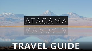 Atacama Chile Travel Guide  See the Natural Wonders [upl. by Adolphe]