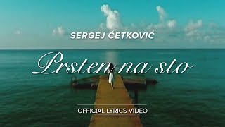 SERGEJ CETKOVIC  PRSTEN NA STO OFFICIAL LYRICS VIDEO [upl. by Ibur]