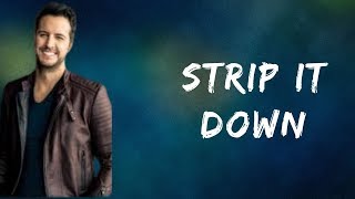 Luke Bryan  Strip It Down Lyrics [upl. by Laurita]