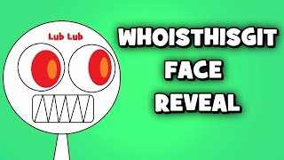 Whoisthisgit Face Reveal [upl. by Cristoforo697]