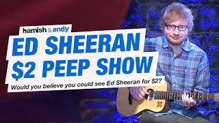 The Ed Sheeran 2 Peep Show Experiment  Hamish amp Andy [upl. by Adyaj]