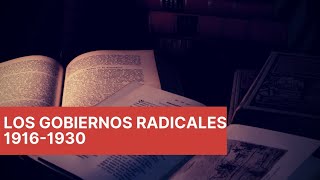 Los gobiernos radicales de 1916 a 1930 [upl. by Kila828]