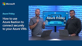 How to use Azure Bastion to connect securely to your Azure VMs  Azure Friday [upl. by Hoem664]