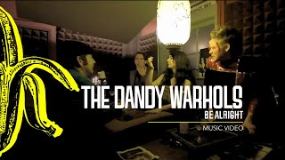 The Dandy Warhols  Be Alright [upl. by Altheta]