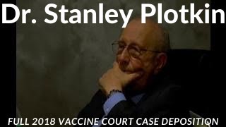 Dr Stanley Plotkin Full 2018 Vaccine Court Case Deposition [upl. by Leirbaj759]