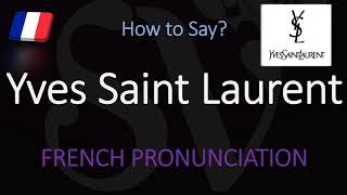 How to Pronounce Yves Saint Laurent CORRECTLY [upl. by Bergmans503]