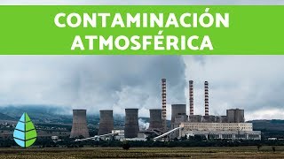 CONTAMINACIÓN ATMOSFÉRICA  Contaminación ambiental [upl. by Neved]