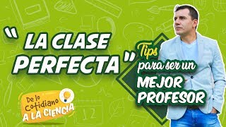 Tips para ser un mejor profesor “La clase perfecta” [upl. by Eemaj]