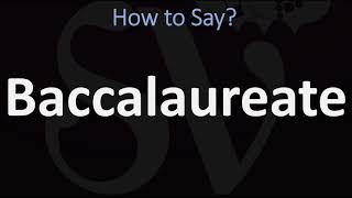 How to Pronounce Baccalaureate CORRECTLY [upl. by Tirb]