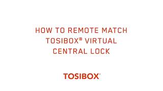 How to remotely match TOSIBOX® Virtual Central Lock [upl. by Enirhtac782]