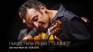 NEW ALBUM  Herbert Pixner Projekt  quotSUMMERquot [upl. by Valentijn]