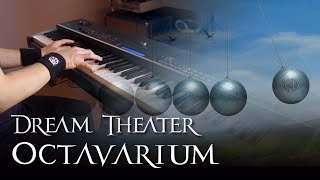 Dream Theater  Octavarium  Piano Arrangement [upl. by Ariaet]