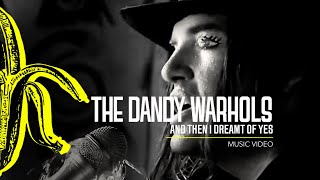 The Dandy Warhols  And Then I Dreamt of Yes [upl. by Ppik359]