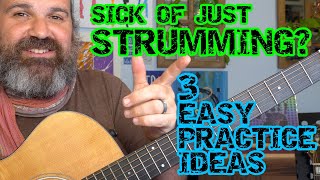 GO FROM STRUMMING CHORDS TO PLAYING GUITAR 3 SIMPLE PRACTICE IDEAS [upl. by Amhsirak]