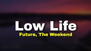 Future  Low Life Ft The Weekend Lyrics [upl. by Ednarb]