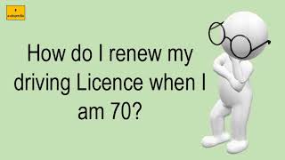 How Do I Renew My Driving Licence When I Am 70 [upl. by Mraz]