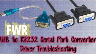 FWR USB to RS232 Serial Port Converter Driver Troubleshooting [upl. by Sibyl]