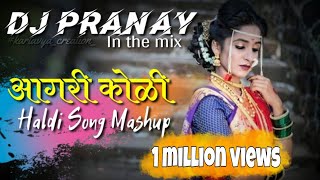 Agri Koli Haldi song Mashup Dj Pranay in the mix FtDeej Jack amp Dj Vaibhav Mumbai [upl. by Yves]